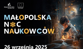 Małopolska Noc Naukowców 2025 - wydarzenie finansowane z działania MSCA w Programie Horyzont Europa