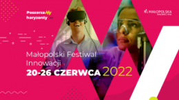 Małopolski Festiwal Innowacji - zapraszamy na nasze wydarzenia