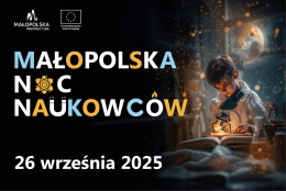 Małopolska Noc Naukowców 2025 - wydarzenie finansowane z działania MSCA w Programie Horyzont Europa
